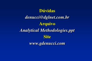 Dúvidas denucci@dglnet.br Arquivo Analytical Methodologies Site gdenucci