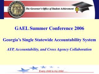 GAEL Summer Conference 2006 Georgia’s Single Statewide Accountability System