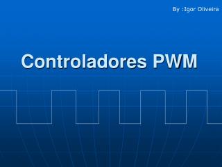 Controladores PWM