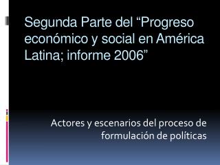 Segunda Parte del “Progreso económico y social en América Latina; informe 2006”