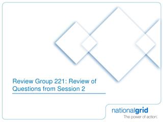 Review Group 221: Review of Questions from Session 2