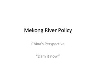 Mekong River Policy