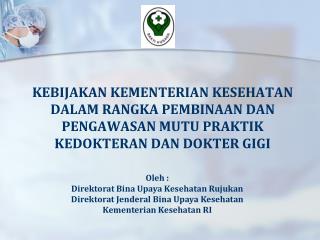 Oleh : Direktorat Bina Upaya Kesehatan Rujukan Direktorat Jenderal Bina Upaya Kesehatan