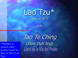 Lao Tzu* (siglo VI aC?) y el
