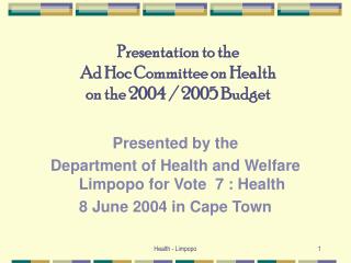 Presentation to the Ad Hoc Committee on Health on the 2004 / 2005 Budget