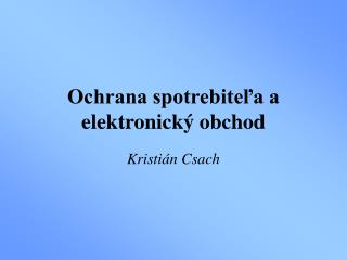 Ochrana spotrebiteľa a elektronický obchod