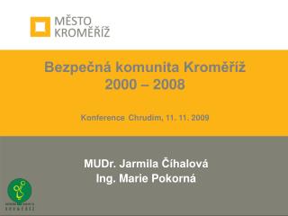 Bezpečná komunita Kroměříž 2000 – 2008 Konference Chrudim, 11. 11. 2009