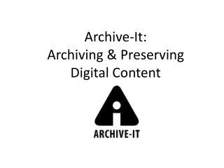 Archive-It: Archiving & Preserving Digital Content