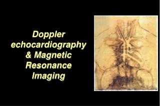 Doppler echocardiography &amp; Magnetic Resonance Imaging