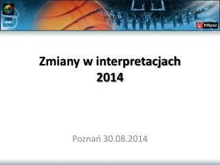 Zmiany w interpretacjach 2014