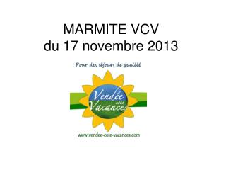 MARMITE VCV du 17 novembre 2013