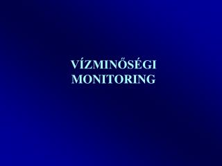 VÍZMINŐSÉGI MONITORING