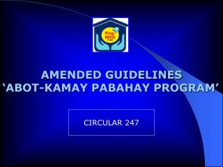 AMENDED GUIDELINES ‘ABOT-KAMAY PABAHAY PROGRAM’