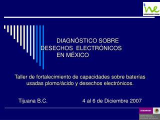 DIAGNÓSTICO SOBRE 				DESECHOS ELECTRÓNICOS 				EN MÉXICO