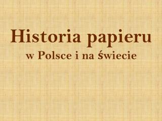 Historia papieru w P olsce i na świecie