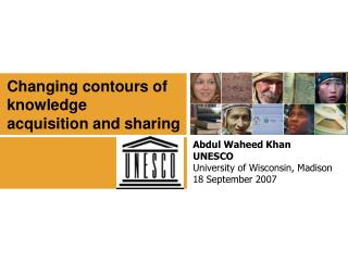 Abdul Waheed Khan UNESCO University of Wisconsin, Madison 18 September 2007
