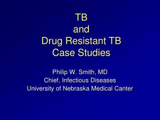 TB and Drug Resistant TB Case Studies