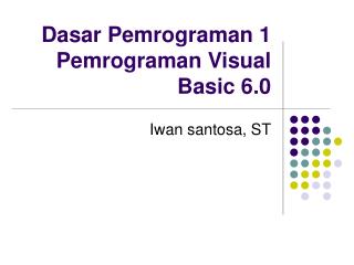 Dasar Pemrograman 1 Pemrograman Visual Basic 6.0