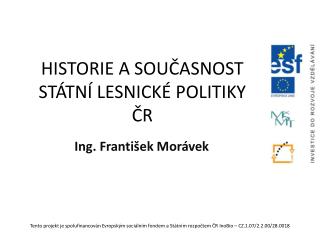 HISTORIE A SOUČASNOST STÁTNÍ LESNICKÉ POLITIKY ČR
