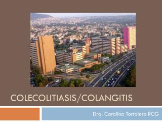 Colecolitiasis /Colangitis
