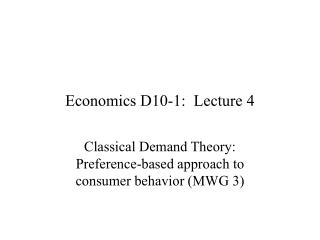 Economics D10-1: Lecture 4
