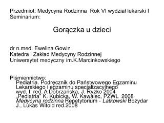 Przedmiot: Medycyna Rodzinna Rok VI wydział lekarski I Seminarium: Gorączka u dzieci