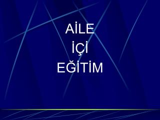 AİLE İÇİ EĞİTİM