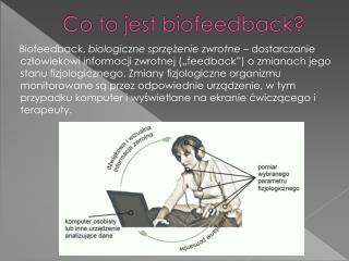 Biofeedback j est to metoda całkowicie bezpieczna, bez skutków ubocznych.