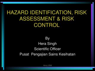 HAZARD IDENTIFICATION, RISK ASSESSMENT &amp; RISK CONTROL