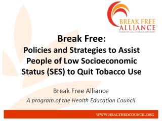 Break Free Alliance A program of the Health Education Council