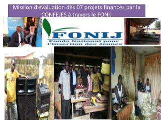 Mission d’évaluation dès 07 projets financés par la CONFEJES à travers le FONIJ