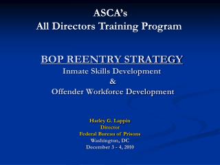 BOP REENTRY STRATEGY Inmate Skills Development &amp; Offender Workforce Development