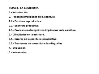 TEMA 3.- LA ESCRITURA. 1.- Introducción. 2.- Procesos implicados en la escritura.