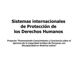 Sistemas internacionales de Protección de los Derechos Humanos