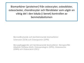 Bennedbrytande och benhämmande biomarkörer: Sclerostin (SCN) och O steopontin (OPN)