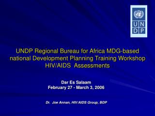 Dar Es Salaam February 27 - March 3, 2006 Dr. Joe Annan, HIV/AIDS Group, BDP