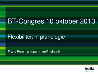 BT-Congres 10 oktober 2013 Flexibiliteit in planologie