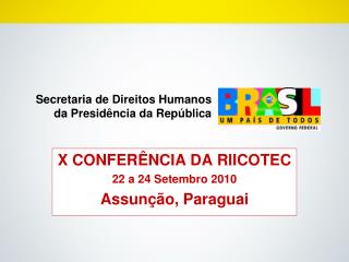 X CONFERÊNCIA DA RIICOTEC 22 a 24 Setembro 2010 Assunção, Paraguai