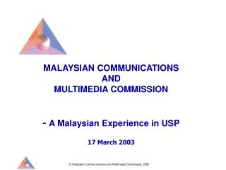 MALAYSIAN COMMUNICATIONS AND MULTIMEDIA COMMISSION - A Malaysian Experience in USP