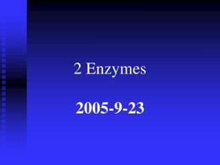 2 Enzymes 2005-9-23