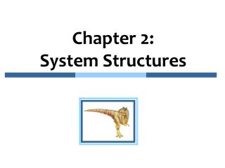 Chapter 2: System Structures