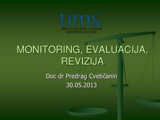 MONITORING , EVALUACIJA , REVIZIJA