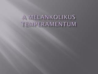 A melankólikus temperamentum