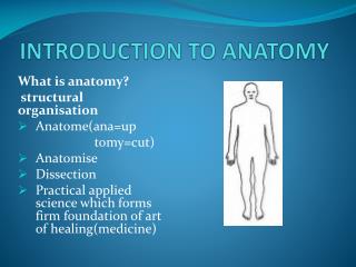 INTRODUCTION TO ANATOMY