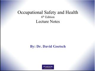 Occupational Safety and Health 6 th Edition Lecture Notes