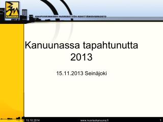 Kanuunassa tapahtunutta 2013