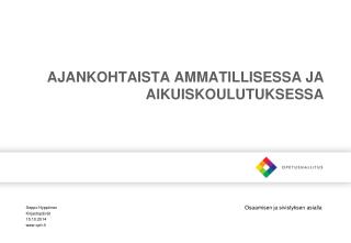 AJANKOHTAISTA AMMATILLISESSA JA AIKUISKOULUTUKSESSA