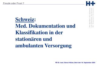 Schweiz : Med. Dokumentation und Klassifikation in der stationären und ambulanten Versorgung
