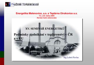 Energetika Malenovice, a.s. a Teplárna Otrokovice a.s. 19. a 20. ledna 2005