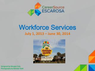 Workforce Services July 1, 2013 – June 30, 2014